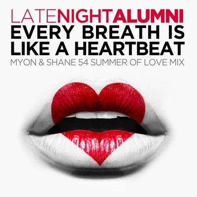 Late Night Alumni Every Breath Is Like A Heartbeat (Myon & Shane 54 Summer Of Love Mix)