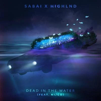 Highlnd/Nico/Sabai Dead In The Water (feat. NiCo)