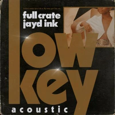 Jayd Ink/Full Crate LowKey [Acoustic]