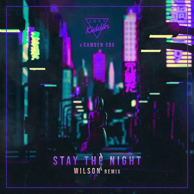 Camden Cox/Just Kiddin Stay The Night (Wilson Remix)