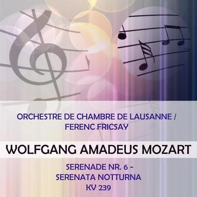 Orchestre de Chambre de Lausanne Orchestre de Chambre de LausanneFerenc Fricsay play: Wolfgang Amadeus Mozart: Serenade Nr. 6 - Serenata notturna, KV 239