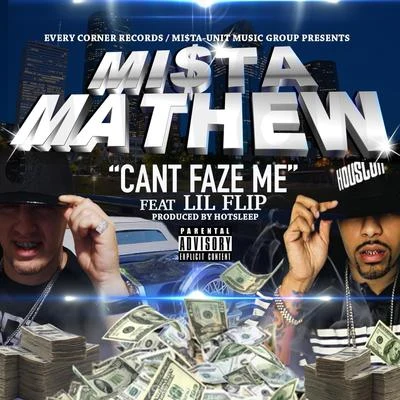 Mista Mathew/Lil Flip Can't Faze Me (feat. Lil Flip)