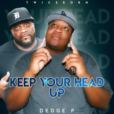 Dedge P Keep Your Head Up