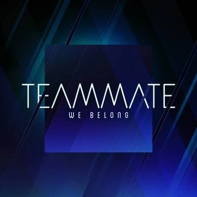 Teammate We Belong