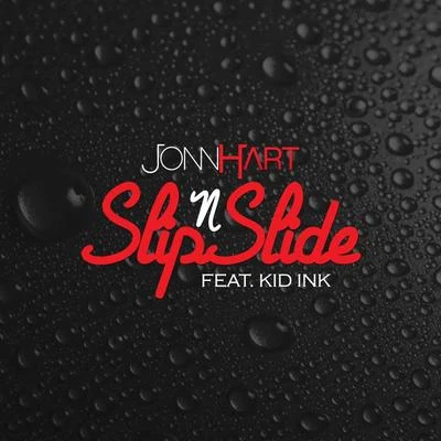 Jonn Hart Slip N Slide (feat. Kid Ink) - Single