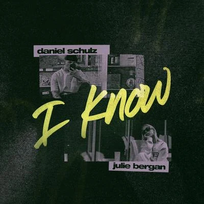 Julie Bergan/Daniel Schulz I Know