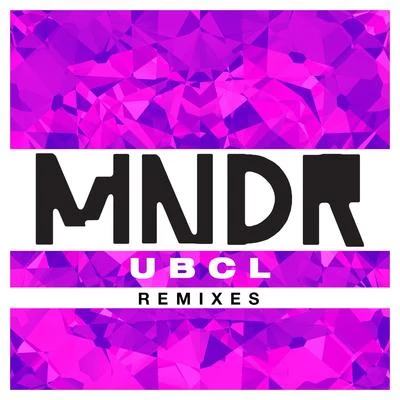 MNDR U.B.C.L. (Remixes)