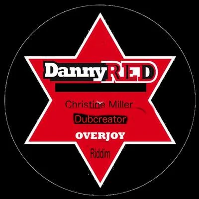 Dubcreator/Danny Red/Christine Miller Overjoy Riddim