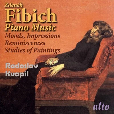 Radoslav Kvapil Fibich: Piano Music - Moods, Impressions and Reminiscences