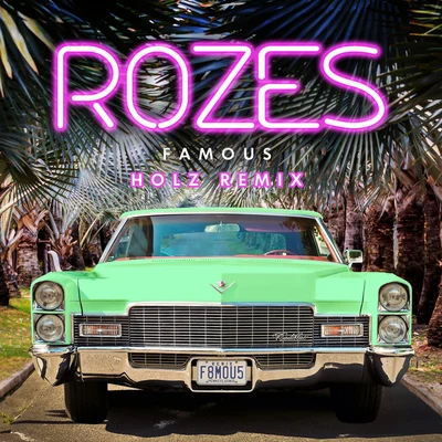 Holz/ROZES Famous (Holz Remix)