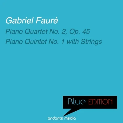 Gunter Kehr Blue Edition - Fauré: Piano Quartet No. 2, Op. 45 & Piano Quintet No. 1 with Strings