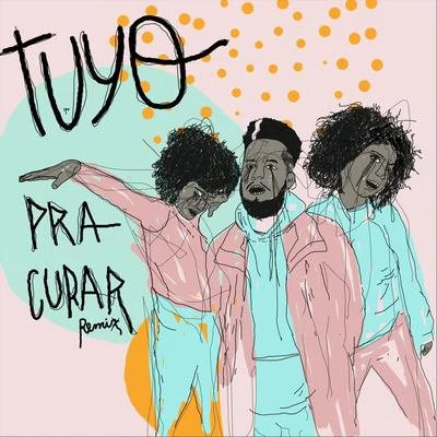 Tuyo Pra Curar (Remix)