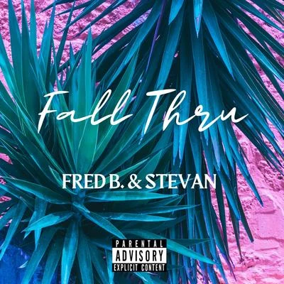 Stevan/Fred B Fall Thru