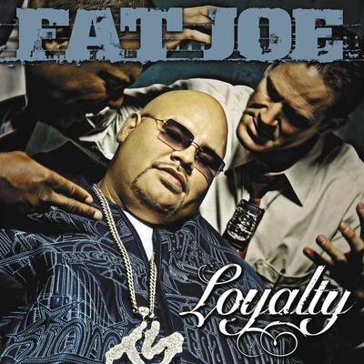 Fat Joe Loyalty