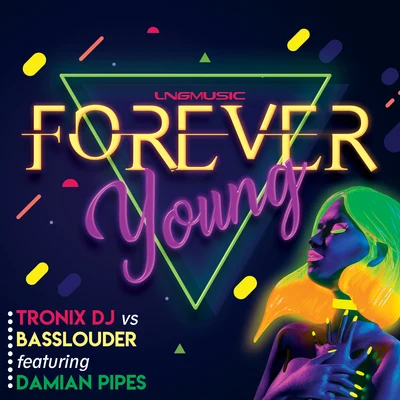 Tronix DJ/Basslouder Forever Young (feat. Damian Pipes)