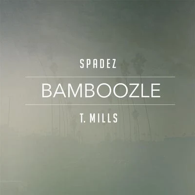 Spadez/T. Mills Bamboozle (feat. T. Mills)