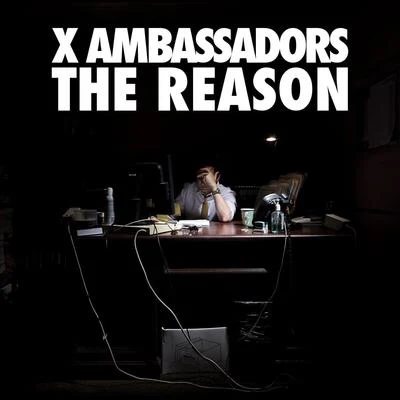 X Ambassadors The Reason EP