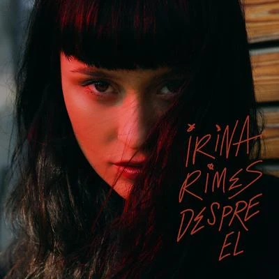 Irina Rimes Despre El