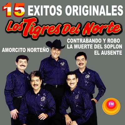 Los Tigres del Norte 15 Éxitos Originales