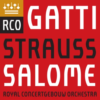 Royal Concertgebouw Orchestra/Daniele Gatti Richard Strauss: Salome