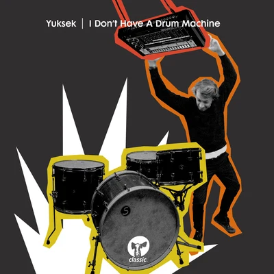 Yuksek I Dont Have A Drum Machine