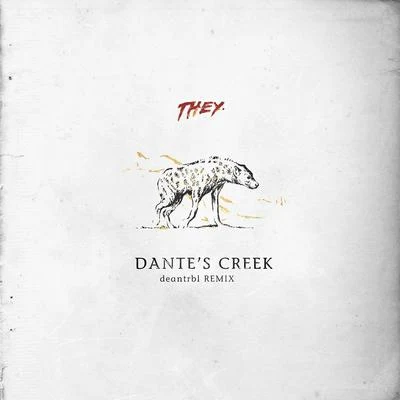 THEY. Dante's Creek (deantrbl Remix)