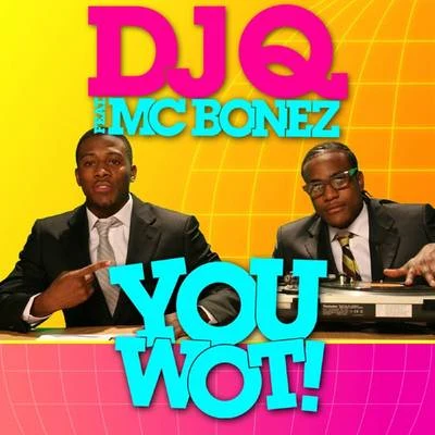 MC Bonez/DJ Q You Wot! (Radio Edit)