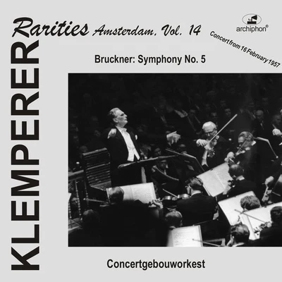 Otto Klemperer BRUCKNER, A.: Symphony No. 5 (Klemperer Rarities: Amsterdam, Vol. 14) (Klemperer) (1957)