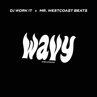 DJ Work It/Mr. Westcoast Beats Wavy (Instrumental)