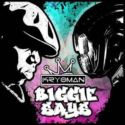 Kryoman Biggie Says