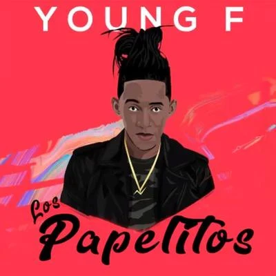 Young F Los Papelitos