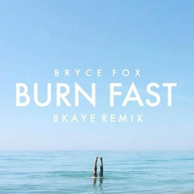 Bryce Fox Burn Fast (BKAYE Remix)