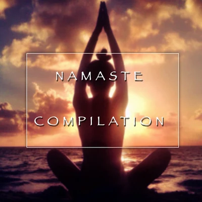 Angels Of Relaxation Namaste Compilation: Find Your True Self