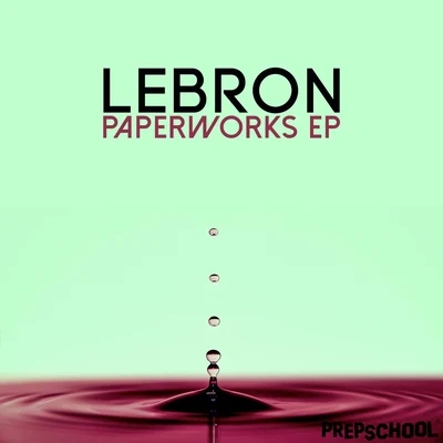 LeBron Paperworks EP