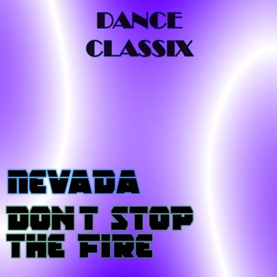 Nevada Don't Stop the Fire