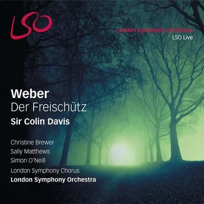 Chorus/The London Symphony Orchestra Weber: Der Freischütz