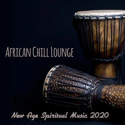 New Age/Sounds Of Nature African Chill Lounge – New Age Spiritual Music 2020