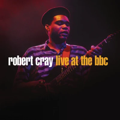 Robert Cray Robert Cray Live At The BBC