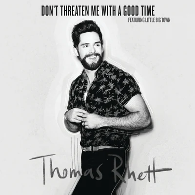 Thomas Rhett Dont Threaten Me With A Good Time