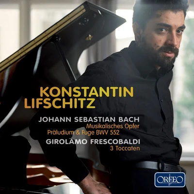 Konstantin Lifschitz BACH, J.S.: Musical OfferingPrelude and Fugue, BWV 552, St. Anne (Lifschitz)