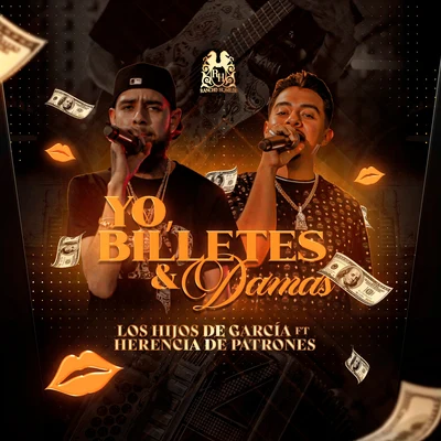 Los Hijos De Garcia Yo, Billetes y Damas (feat. Herencia de Patrones)