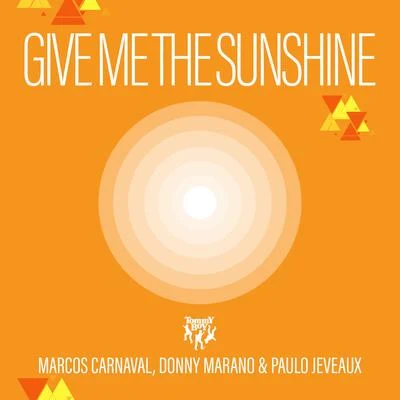 Marcos Carnaval/Donny Marano/Paulo Jeveaux Give Me the Sunshine