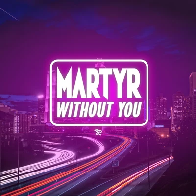 mArtYr Without You