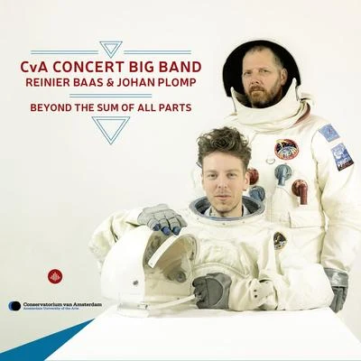 Reinier Baas/CvA Concert Big Band/Johan Plomp Beyond the Sum of All Parts