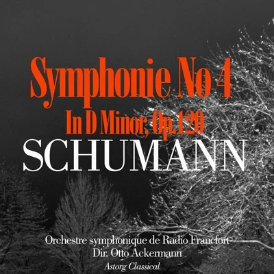 Otto Ackermann/Orchestre symphonique de Radio Francfort Schumann : Symphonie No. 4 en ré mineur, Op. 120