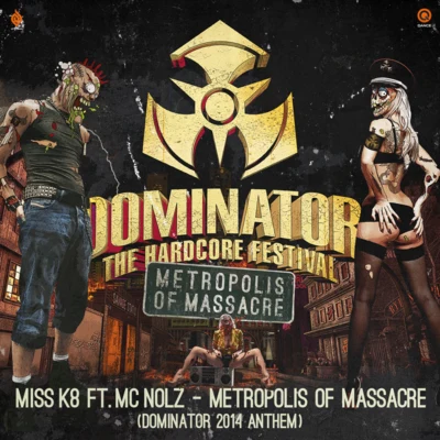 MC Nolz/Miss K8 Metropolis of Massacre (Official Dominator 2014 Anthem)