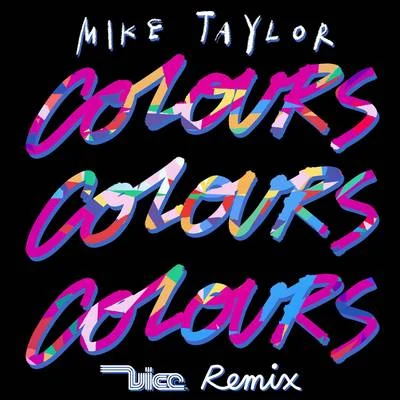 Vice/Mike Taylor Colours (Vice Remix)