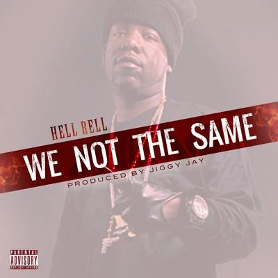 Hell Rell We Not the Same