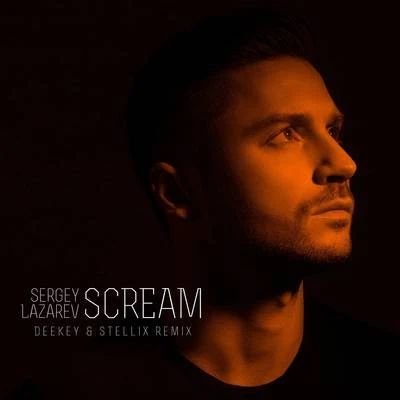 Sergey Lazarev Scream (Deekey & Stellix Remix)