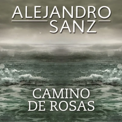 Alejandro Sanz Camino De Rosas